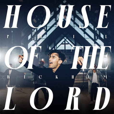 Phil Wickham – House of The Lord Lyrics .